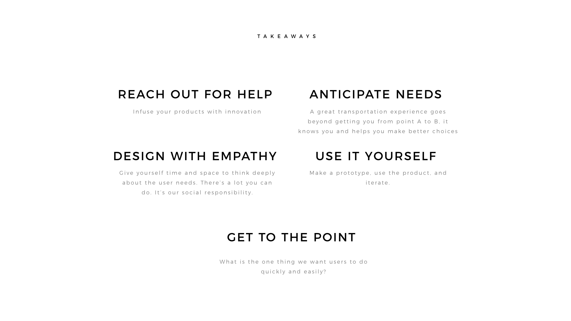 What user need are you solving? Never forget what you’re helping users achieve. You are their advocate!