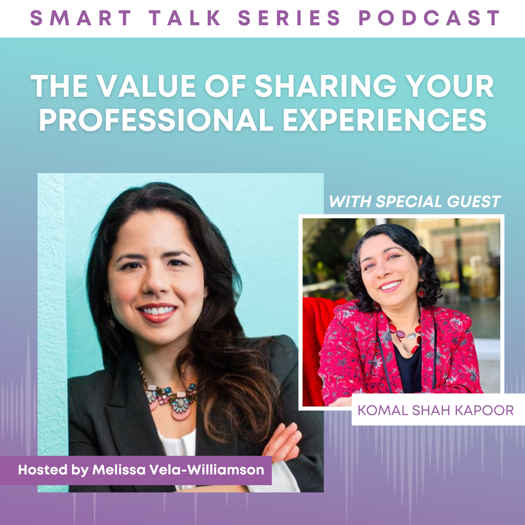The Value of Sharing Your Professional Experiences with Komal Shah Kapoor, Ph.D.