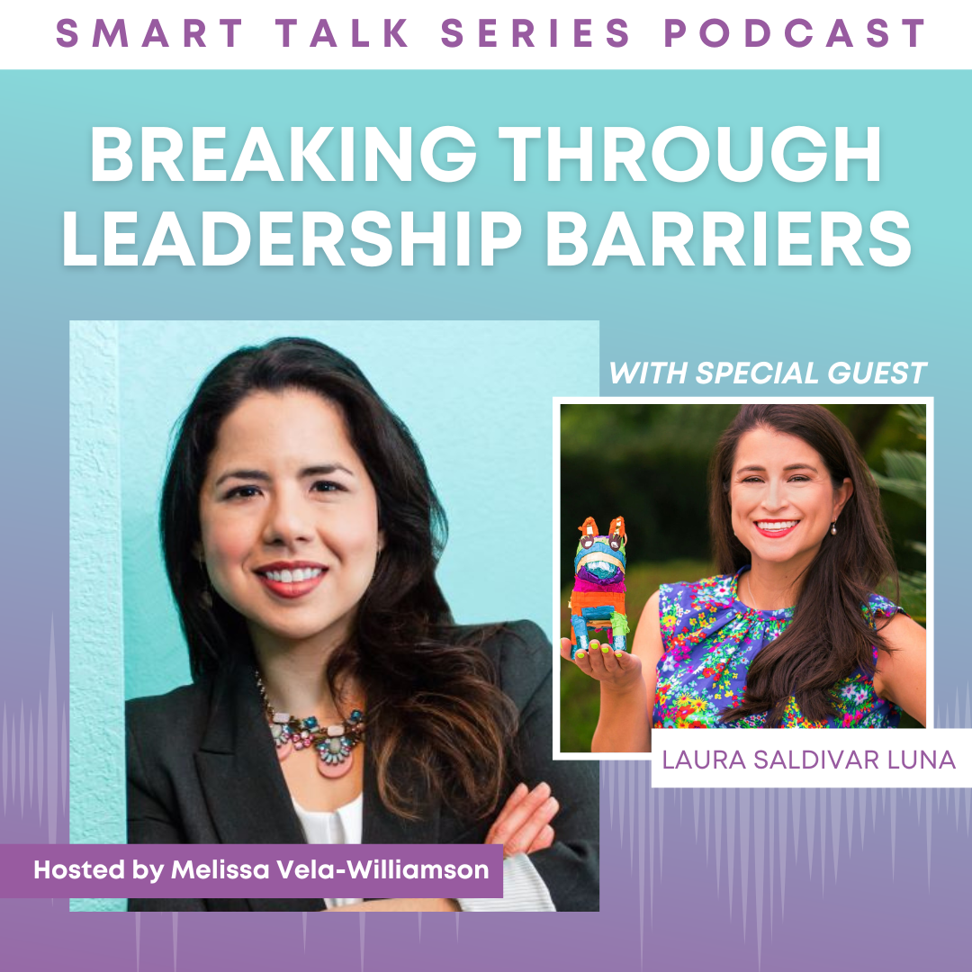 Breaking Through Leadership Barriers with Laura Saldivar Luna
