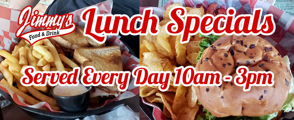 Happy Hours / Lunch Specials / Daily Specials — Jimmy's Food & Drink