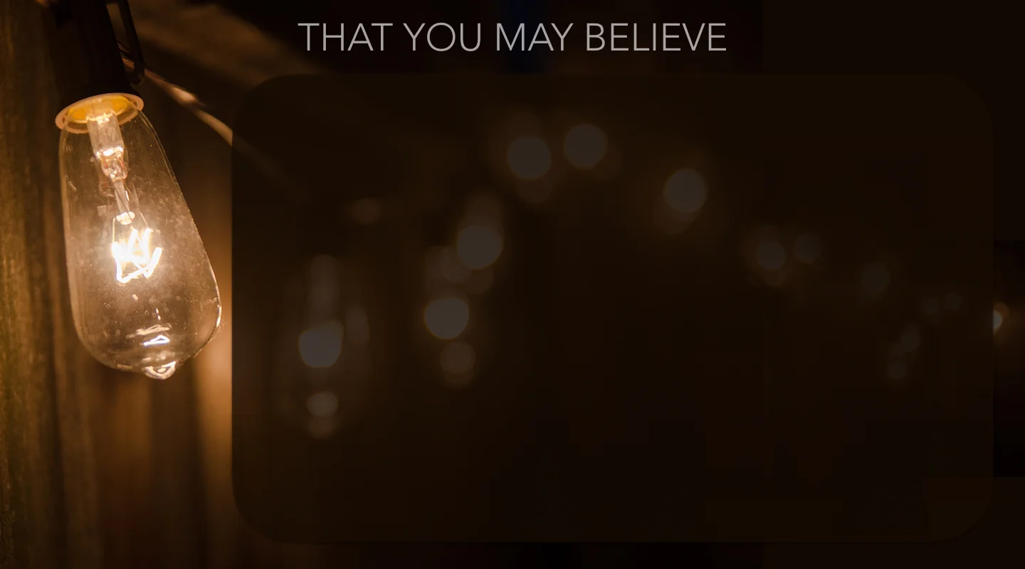 03.13.16 That You May Believe - For God So Loved