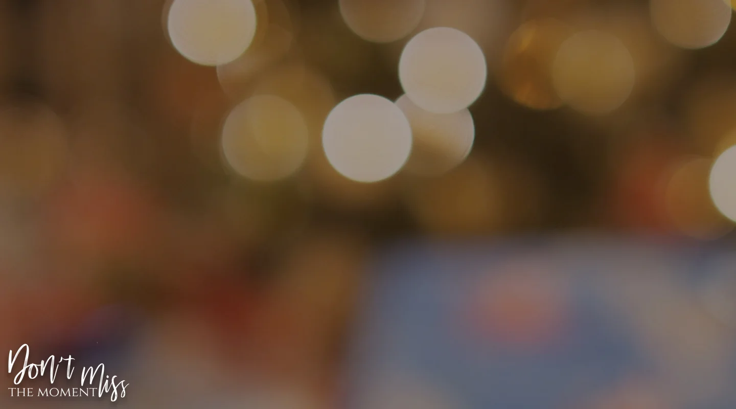 12.24.17 - Don't Miss the Moment