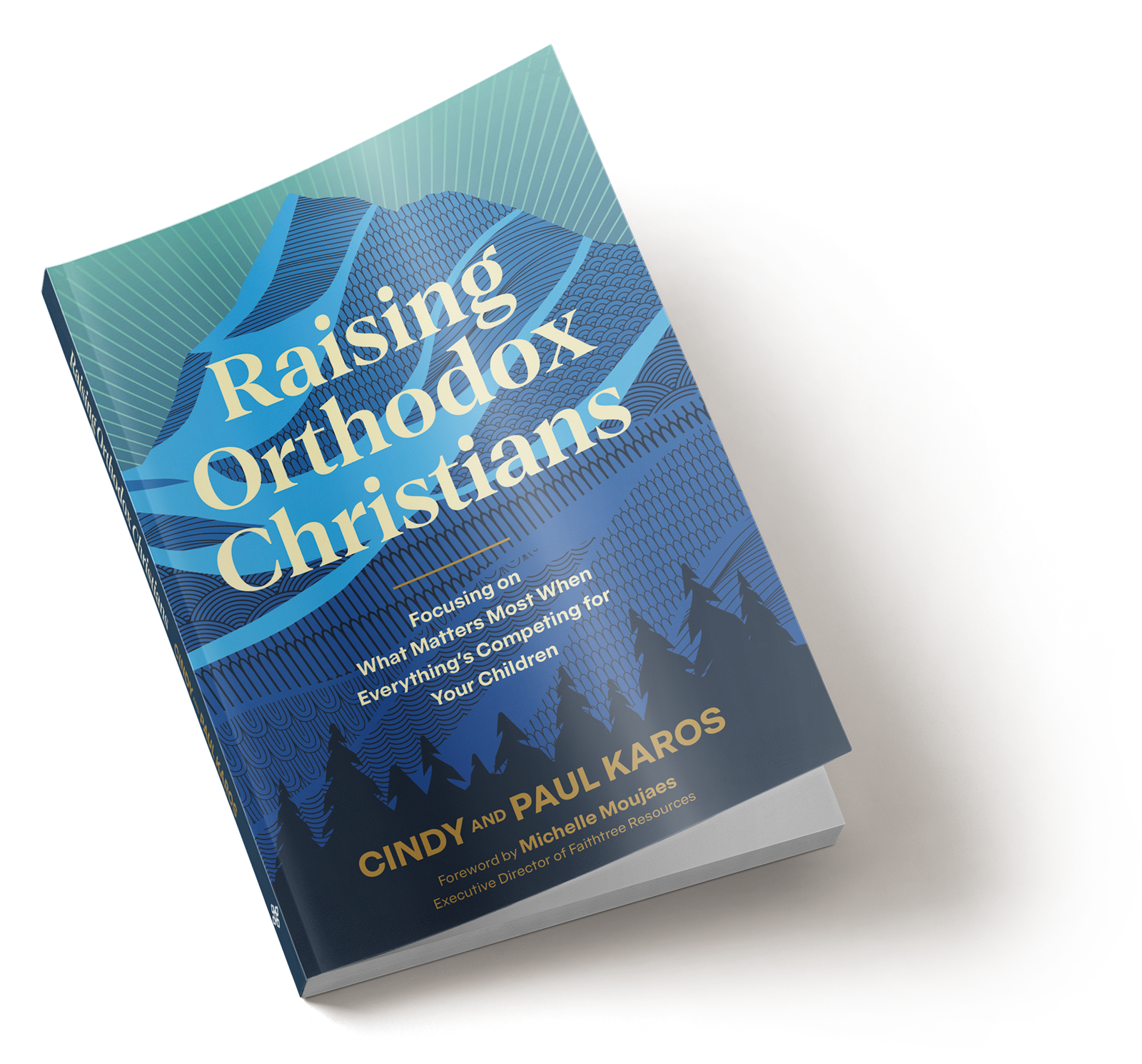 Raising Orthodox Christians: Focusing on What Matters Most When Everything’s Competing for Your Children, by Cindy and Paul Karos