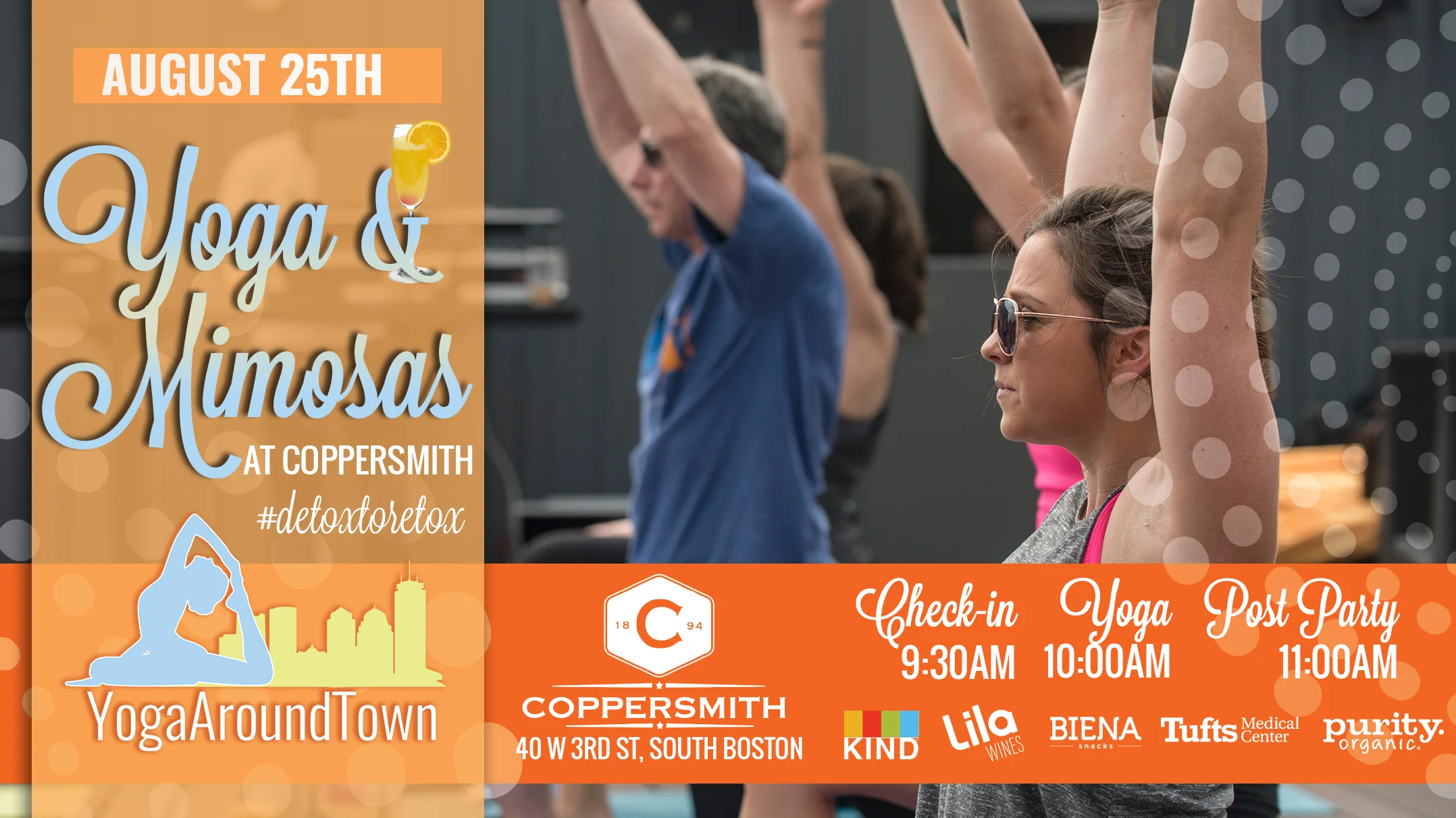 Start your Saturday with Yoga & Mimosas at Coppersmith in Southie! We will lead you through a fun all level flow that will have you moving, breathing and working up a sweat for 60-minutes before we #detoxtoretox with mimosas afterward! All tickets include a Lila Wine Sparkling Mimosa and goodies from our sponsors! Check out our full Yoga & Mimosas at Coppersmith series and be sure to register for the correct date! Check-in: 9:30 -10:00 am Class: 10-11:00am Post-Party: Directly following class includes a Lila Wine & Purity Organic Mimosa