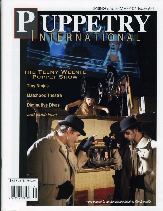 IN SEARCH OF THE WORLD'S SMALLEST PUPPETRY 2007 • ISSUE NO. 21