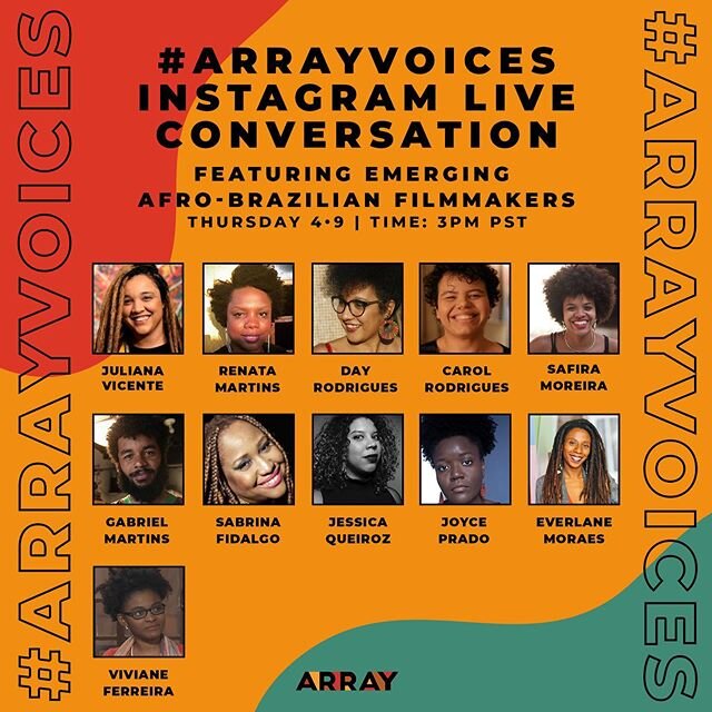 Join us Thursday @ 3pm PST for #ARRAYVoices IG Live conversation with emerging Afro-Brazilian Filmmakers sharing their journey as creatives! ?????? Featuring:
Carol Rodrigues | @carolrodriguescinema
Day Rodrigues | @dayrodrigues_art
Everlane Moraes | @everlane.moraes
Jessica Queiroz | @jessicanqueiroz
Joyce Prado | @joyceprado_cine
Juliana Vicente | @Ju_vic
Renata Martins | @recine12
Sabrina Fidalgo | @sabrinafidalgoo
Safira Moreira | @moreirasafira
Viviane Ferreira | @aquatuny
Gabriel Martins | @gabitomartins
