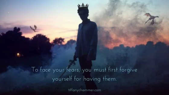To face your fears, you must first forgive yourself for having them..jpg