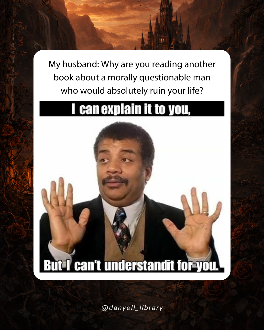 Funny romance book meme about a husband asking why someone is reading another book about a morally questionable man who could ruin their life.