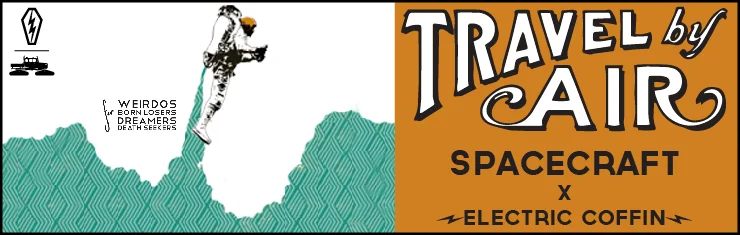 Travel by Air // Spacecraft x Electric Coffin :: Web Banner
