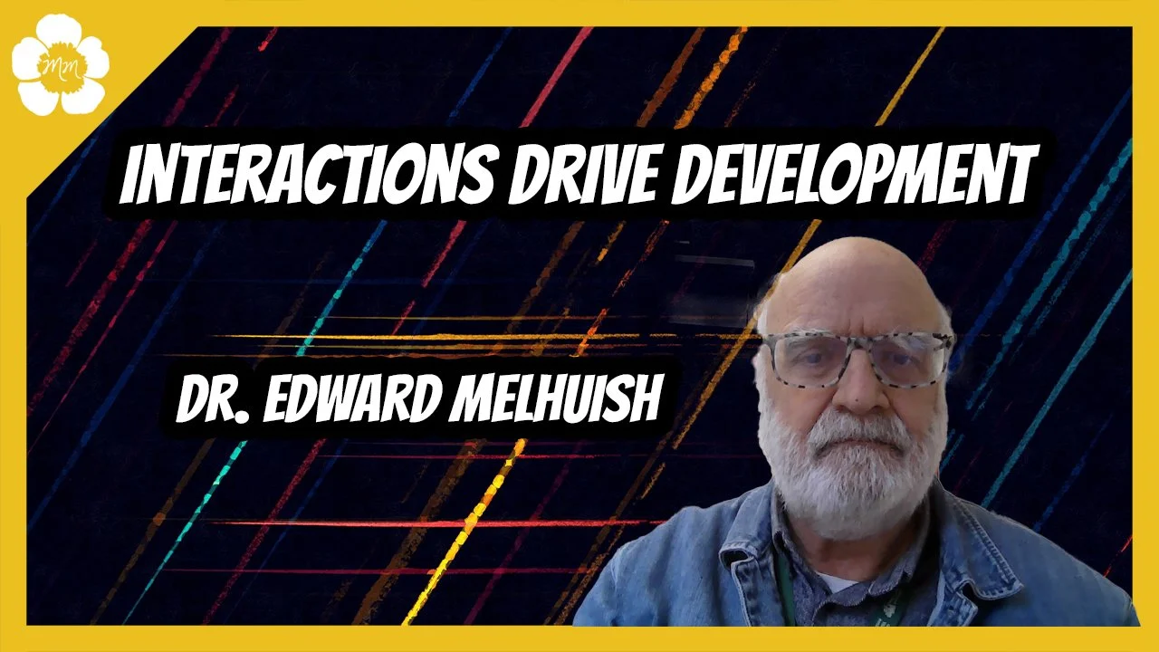 Interactions Drive Development with Dr. Edward Melhuish