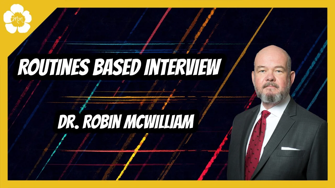 Routines Based Interview with Dr. Robin McWilliam