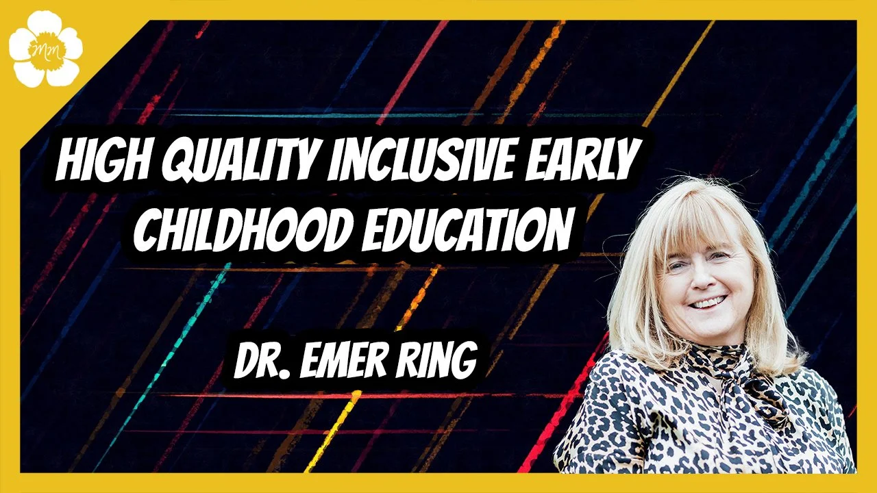 High Quality Inclusive Early Childhood Education with Dr. Emer Ring
