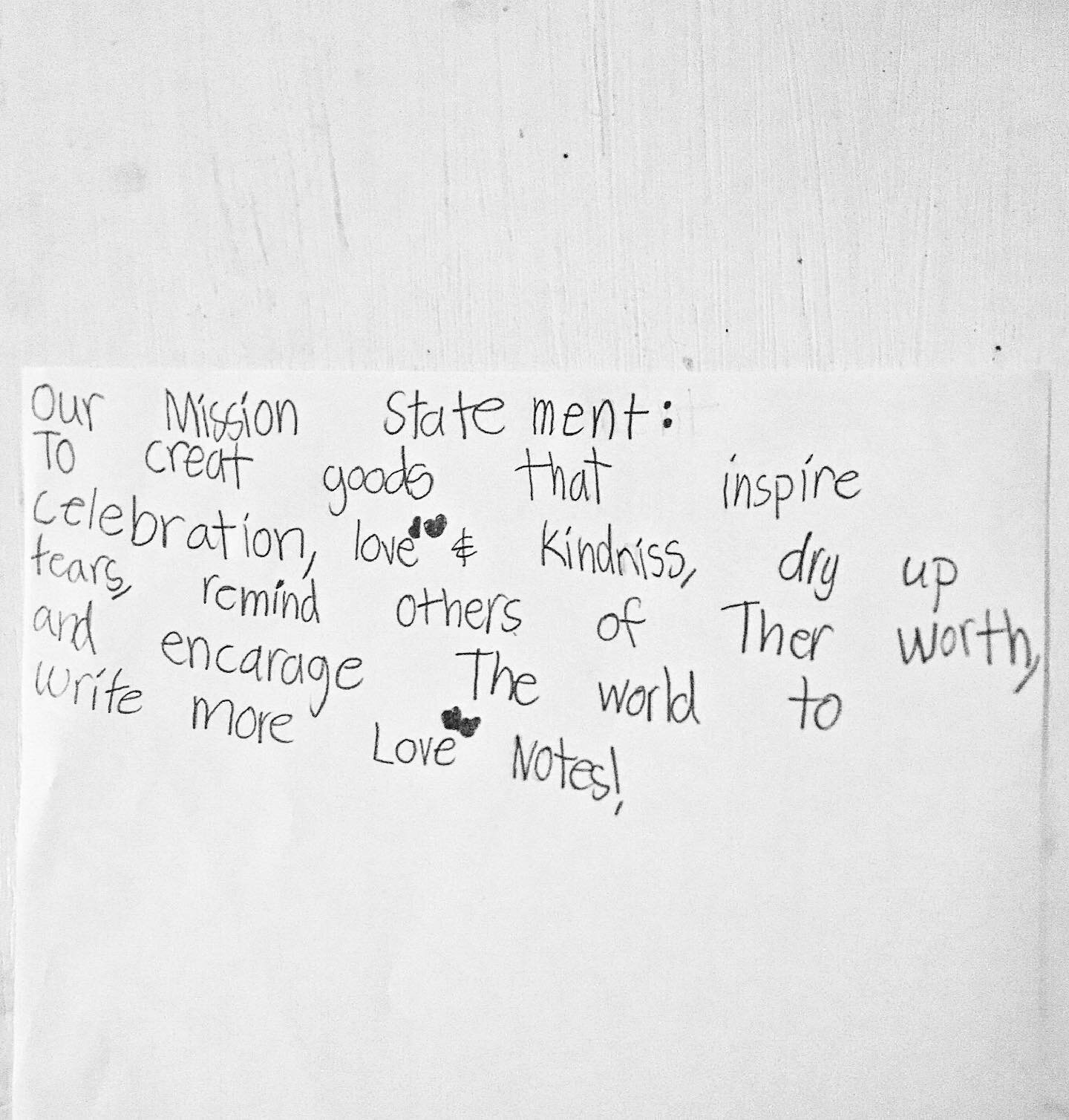 Our mission statement. 
It&rsquo;s much more then just words. It&rsquo;s hope and love and effort.
Written by the sweetest little hand, big heart &amp; one of best helpers ever! This week, we&rsquo;ve been really short handed {and really busy!} and o