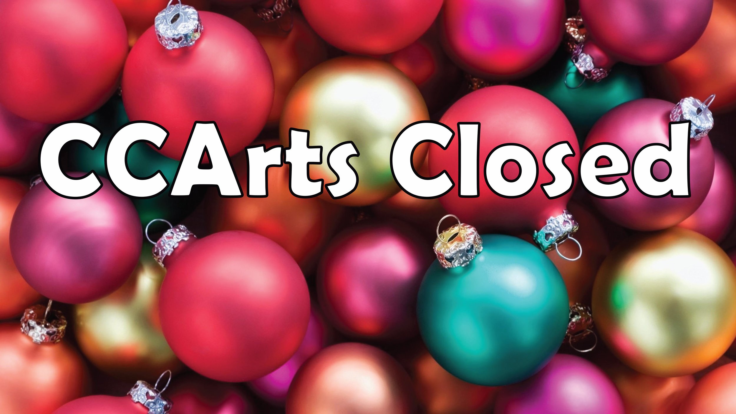 Center for the Creative Arts Holiday Closure