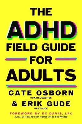 Book cover titled 'The ADHD Field Guide for Adults' by Cate Osborn and Erik Gude, with a bright yellow background and black, purple, and green text.