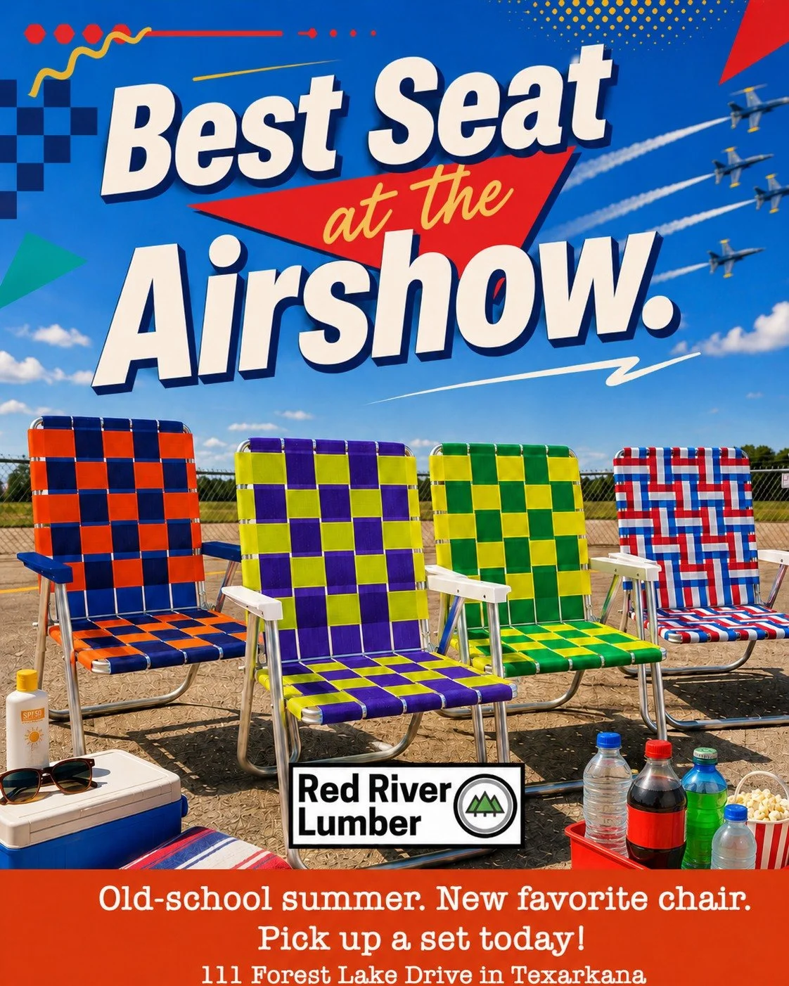 Heading to the Texarkana Airshow on June 27? Don&rsquo;t show up without a good seat.

Red River Lumber has these old-school summer lawn chairs ready to go &mdash; lightweight, colorful, easy to haul, and built for parking-lot tailgates, airshow watc