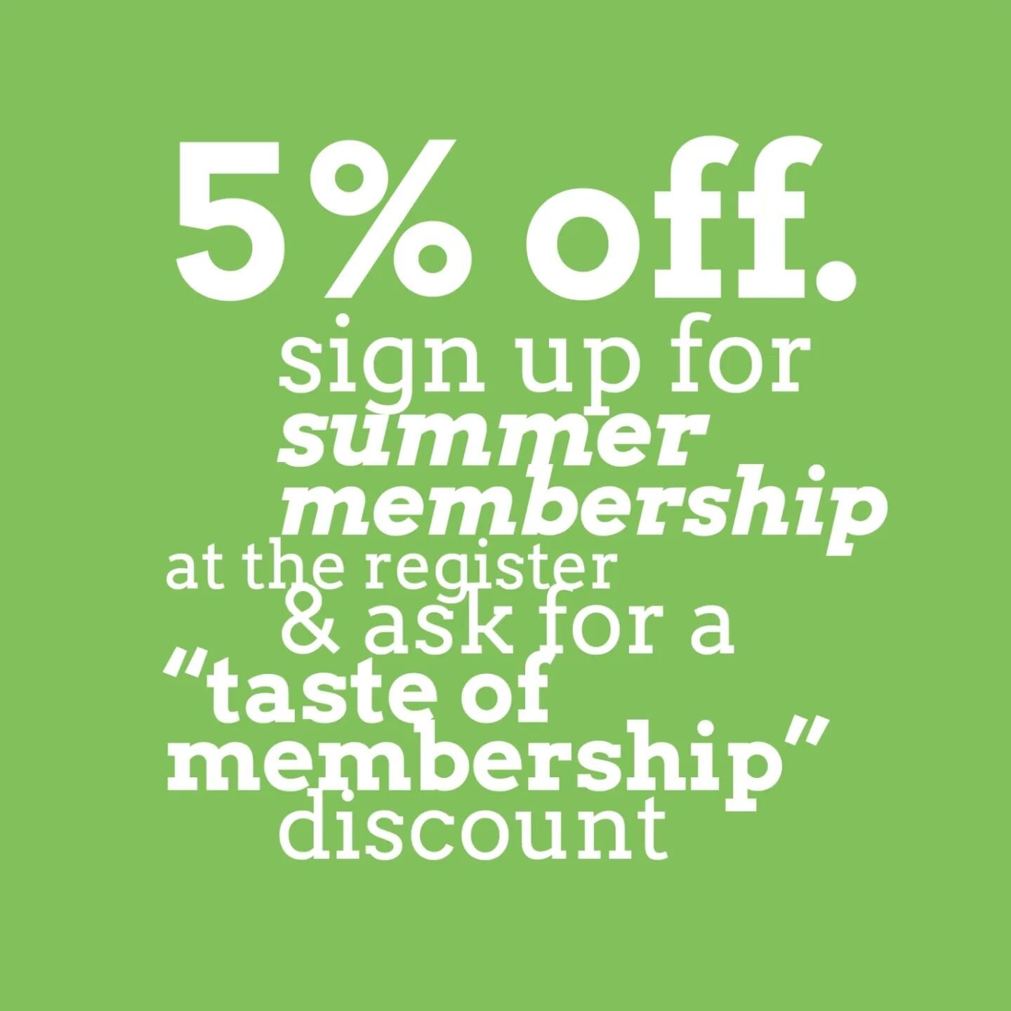 it's that time of year! put ur email down at the register to get an email about summer membership &amp; ask for a &quot;taste of membership&quot; discount &mdash; we'll get you, well, just that! if you're ready to commit, you can head to foodcollecti