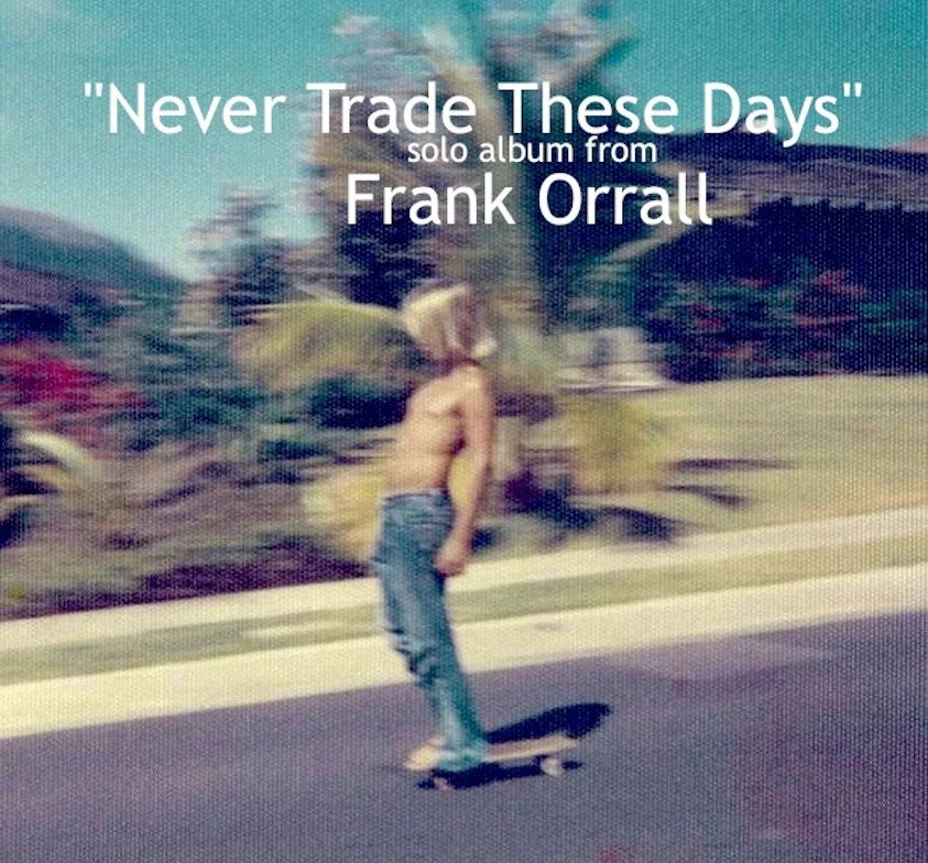 Frank Orrall "Never Trade These Days"  (Download)