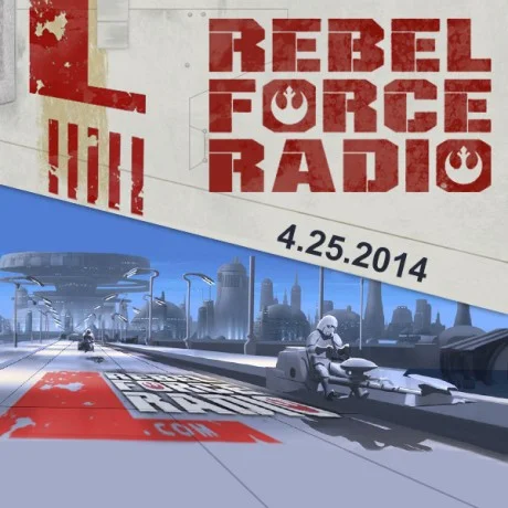 Rebel Force Radio: April 25, 2014