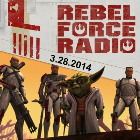 Rebel Force Radio: March 28, 2014