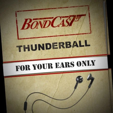 BondCast: FYEO: Thunderball