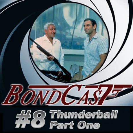 BondCast: Thunderball - Part One