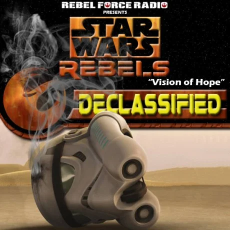 Rebels: Declassified: “Vision of Hope”