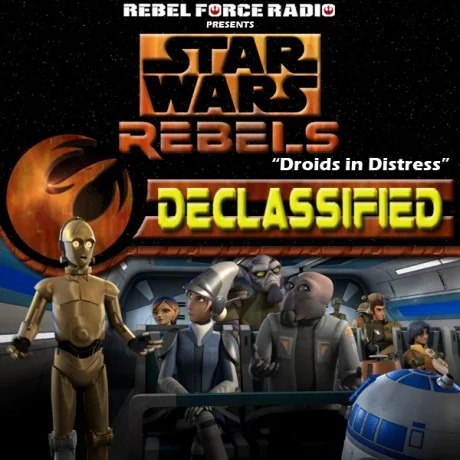 Rebels: Declassified – “Droids In Distress”