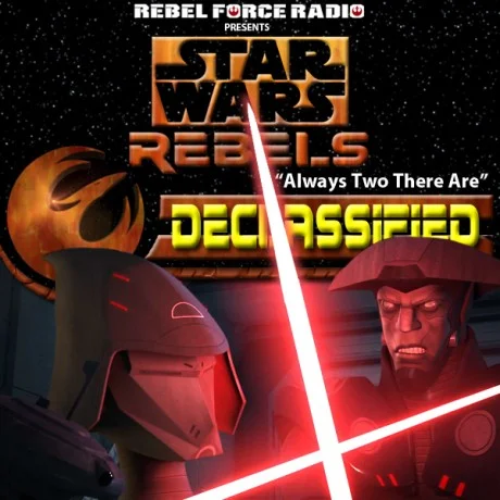 Rebels: Declassified: “Always Two There Are”