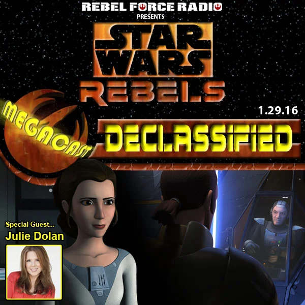 Star Wars Rebels: Declassified MegaCast with Julie Dolan