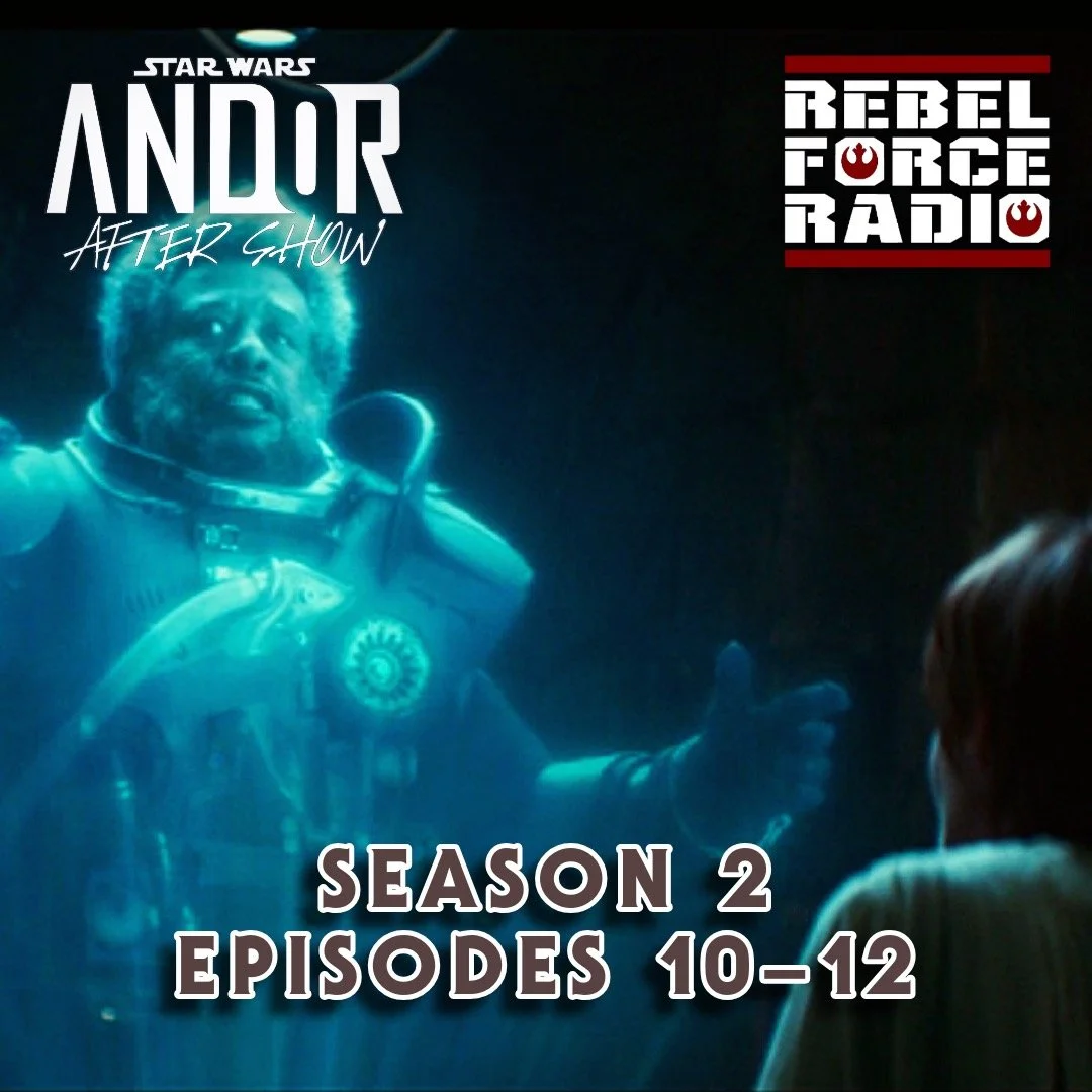 ANDOR After Show: Season 2: Episodes 10–12
