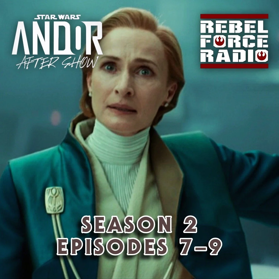  ANDOR After Show: Season 2: Episodes 7–9