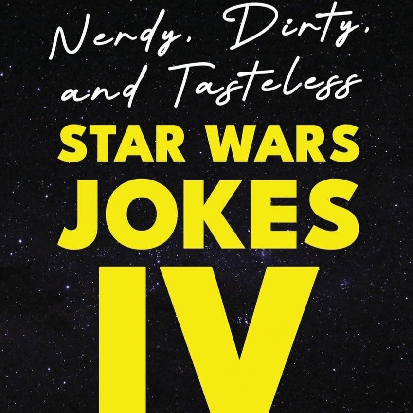 Book Giveaway! Nerdy, Dirty and Tasteless Star Wars Jokes IV!