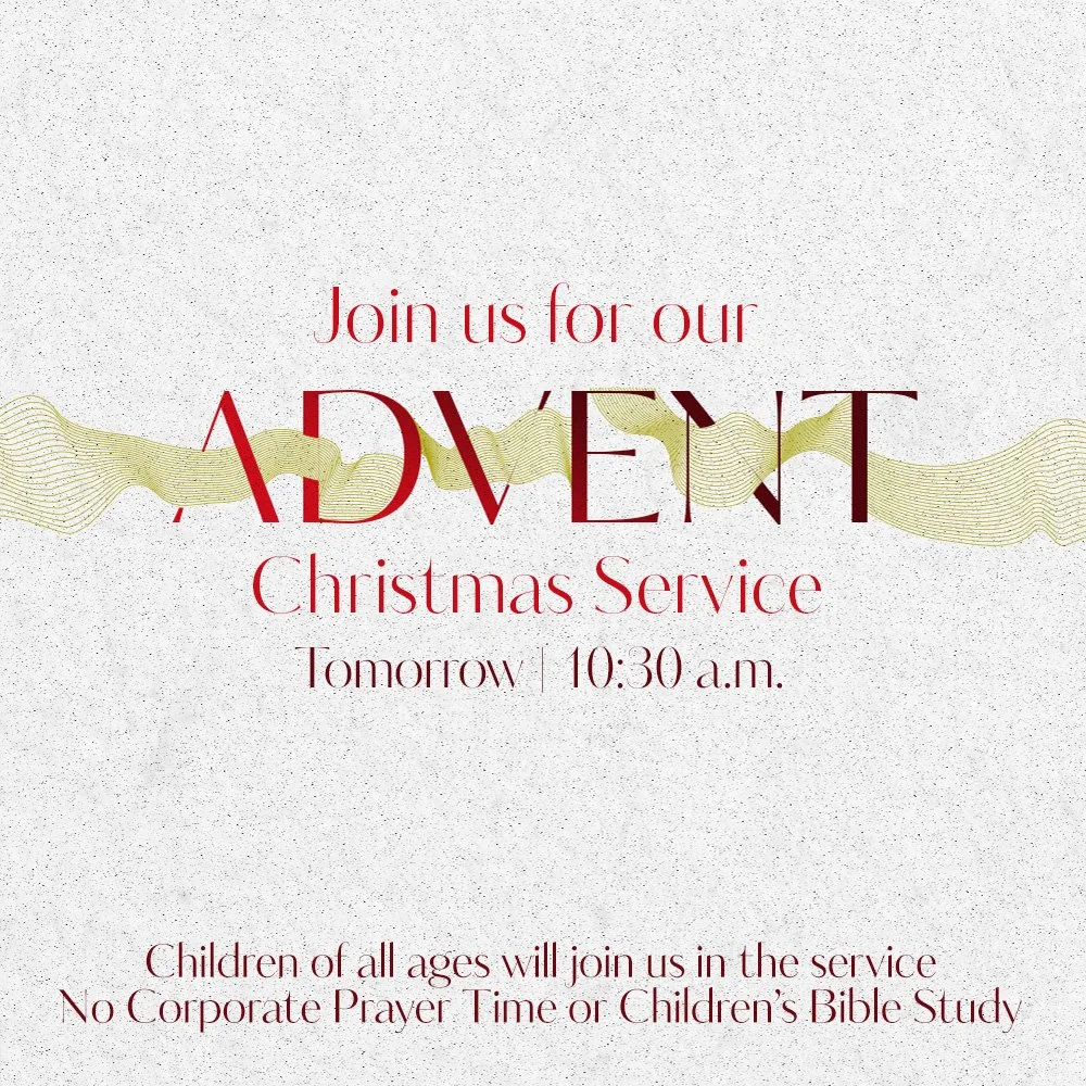 It's hard to believe, but tomorrow is our Advent Christmas Service! It's going to be a wonderful morning of worship led by our Children's Choir and a special Advent message from Pastor Ben. This will be a family service, meaning no childcare is provi