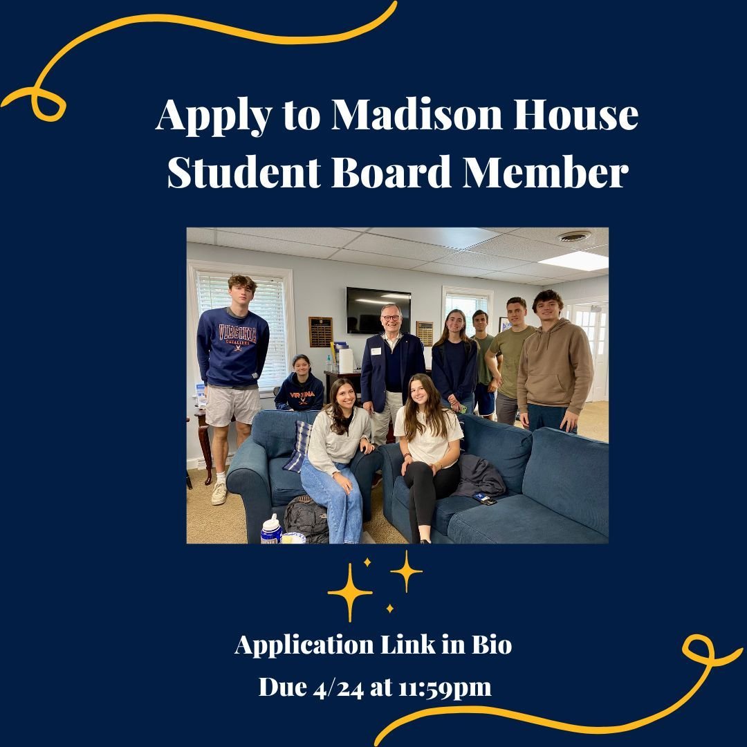 Apply to be a Student Board Member for Madison House! Student Board Members are current UVA Students who are a part of the Madison House Board of Directors and provide student perspective for Madison House staff and leadership. You will have the plat