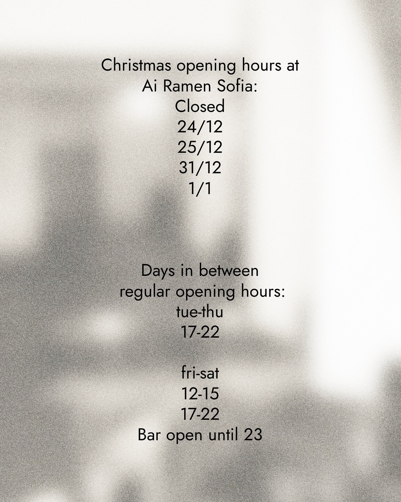 Christmas opening hours at Ai Ramen Sofia: 
Closed 24/12-25/12 and 31/12-1/1.
Otherwise it&rsquo;s business as usual with regular opening hours:
Tue-thu (17-22)
Fri-sun (12-15) &amp; (17-22)
Bar open until 23.

Table bookings at our website!