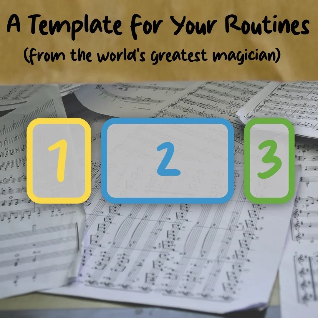 A Template for Your Routines, from the World’s Greatest Magician (EMJ)
