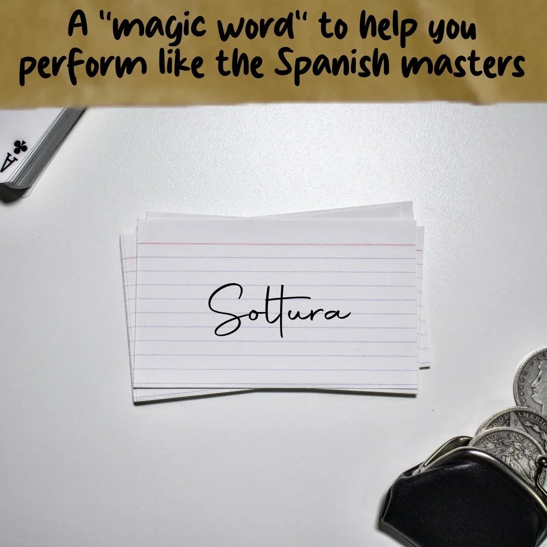 One “magic word” that that will help you perform like the Spanish masters. (EMJ)