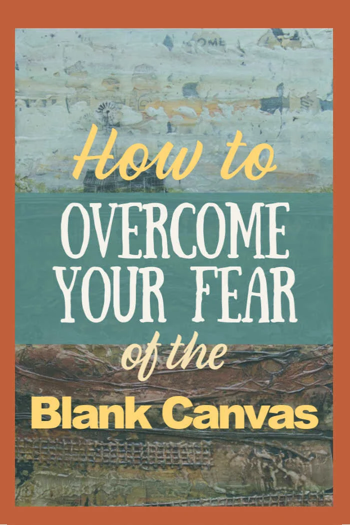 How to Overcome Your Fear of the Blank Canvas