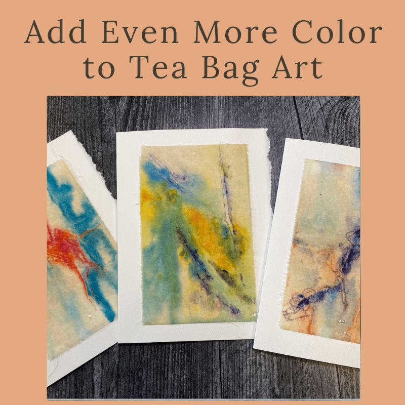 Add Color to Tea Bag Art — carol ann webster