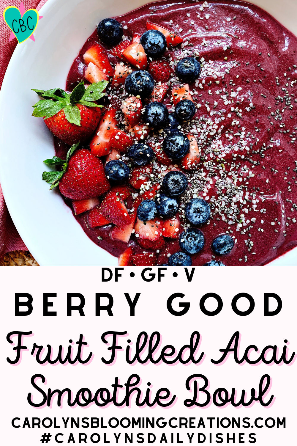 Berry Good Fruit Filled Acai Smoothie Bowls Df Gf V Carolyn S Blooming Creations Berry Good Fruit Filled Acai Smoothie Bowls Df Gf V Carolyn S Blooming Creations