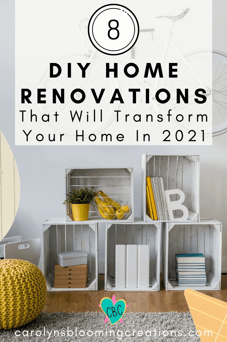 8 DIY Home Renovations That Will Transform Your Home In 2021 +DIY