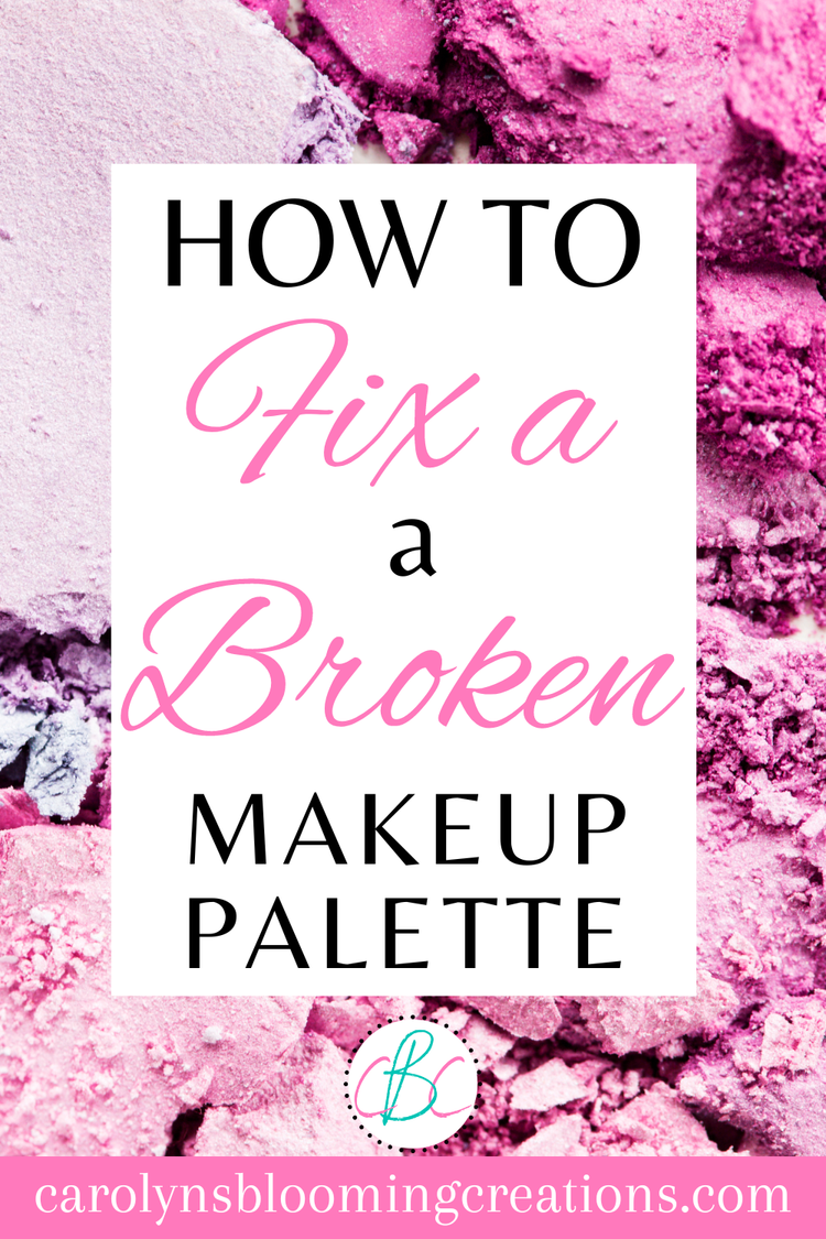 How To Fix a Broken Makeup Palette — DIY Home Improvements Carolyn's