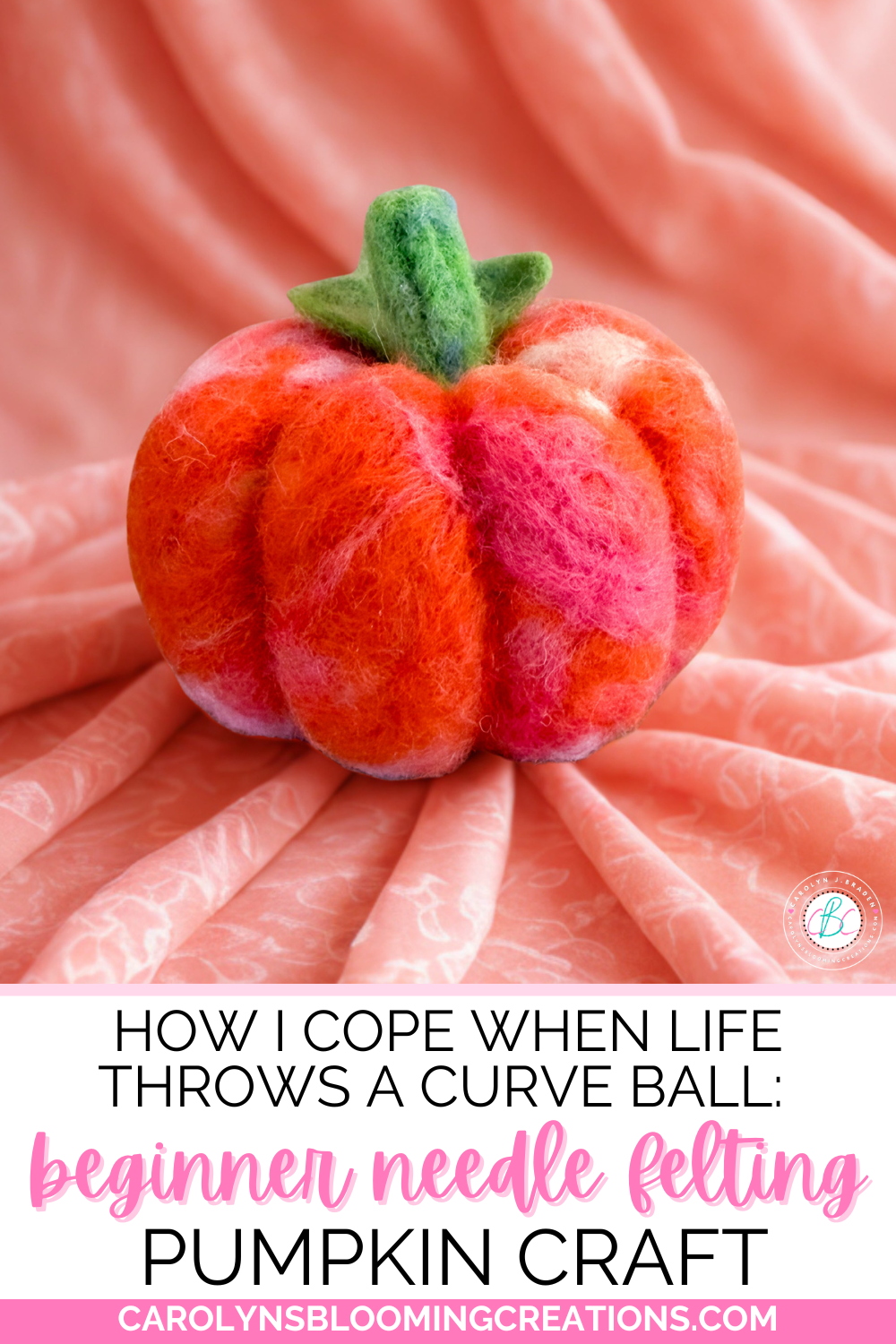 How I Cope When Life Throws a Curve Ball: A Beginner Needle Felting Pumpkin Craft