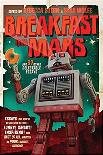 Breakfast on Mars Edited by Rebecca Stead and Brad Wolfe