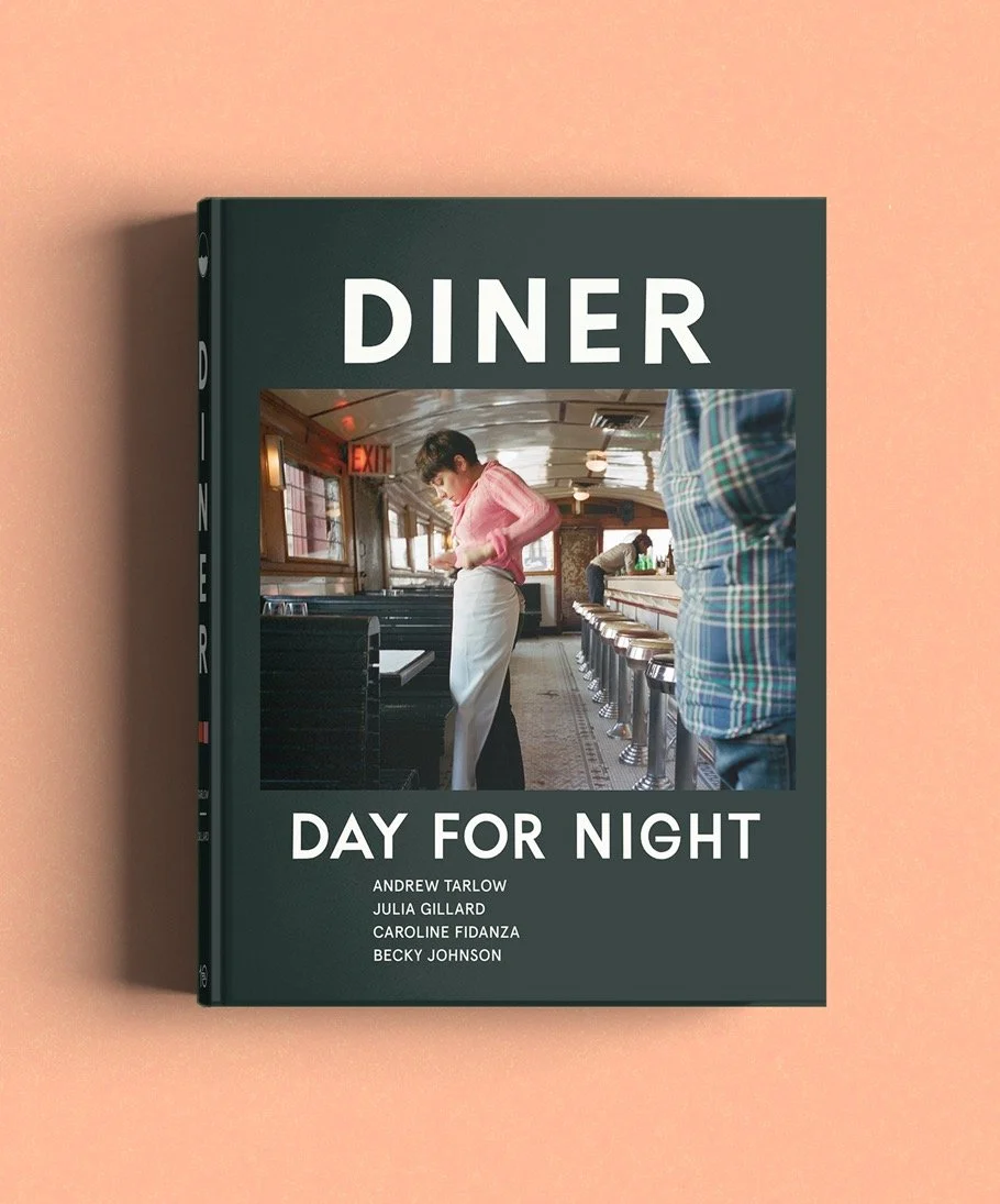    Diner: Day For Night   - Published by Ten Speed Press, September 26th, pre-order  here  
