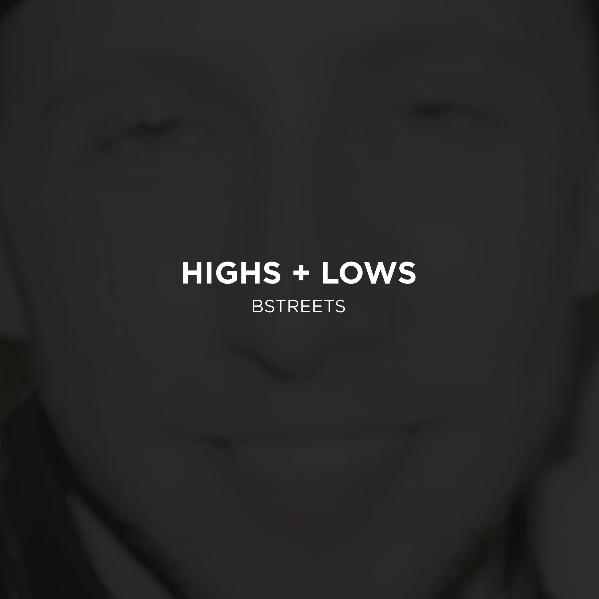 BSTREETS - Highs &amp; Lows (Single) (Copy)