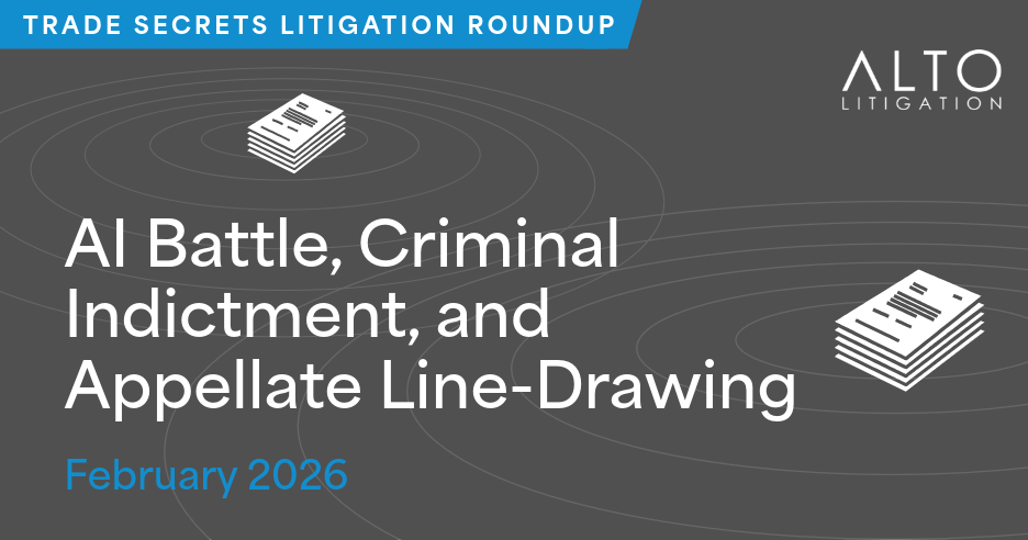 February Trade Secrets Litigation Brief: AI Battle, Criminal Indictment, and Appellate Line-Drawing