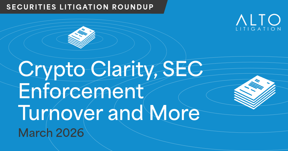 March Securities Litigation Brief: Crypto Clarity, SEC Enforcement Turnover and More