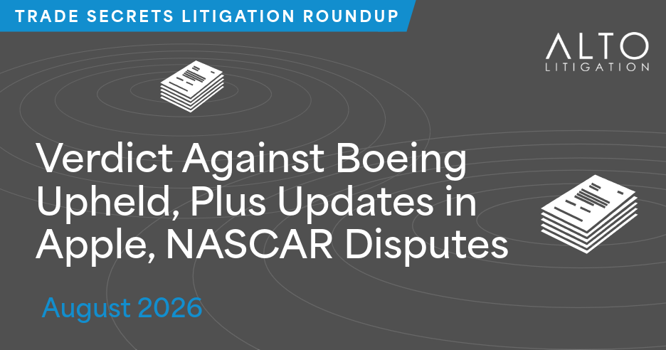 August Trade Secrets Litigation Brief: Verdict Against Boeing Upheld, Plus Updates in Apple, NASCAR Disputes